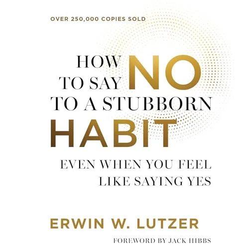 How to Say No to a Stubborn Habit By Erwin W Lutzer